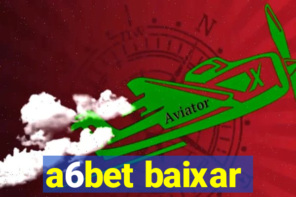 a6bet baixar